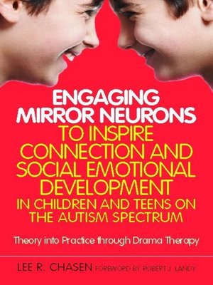 cover image of Engaging Mirror Neurons to Inspire Connection and Social Emotional Development in Children and Teens on the Autism Spectrum